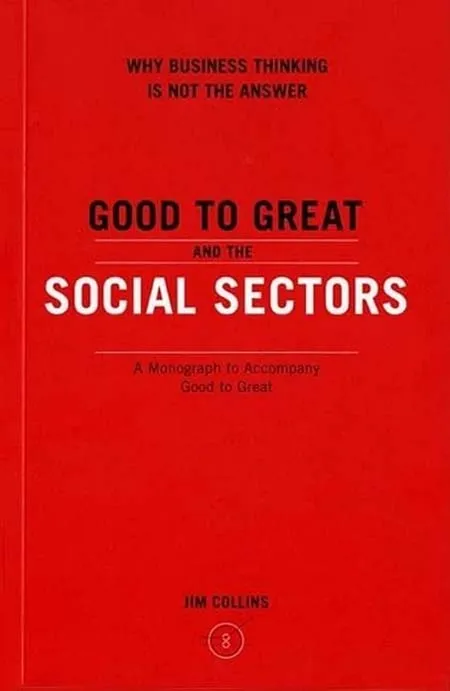 GOOD TO GREAT AND THE SOCIAL SECTORS