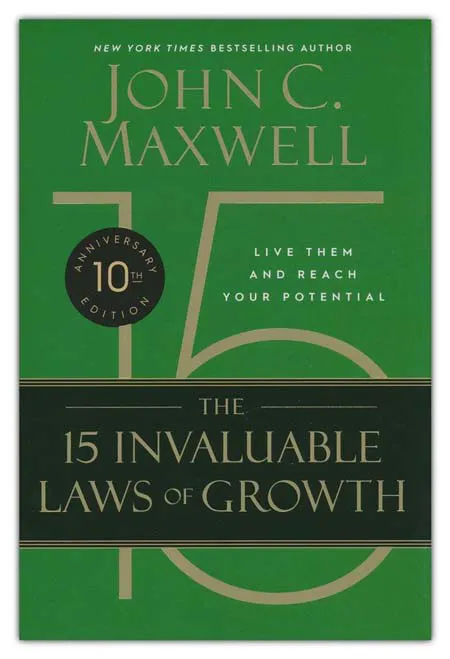 THE 15 INVALUABLE LAWS OF GROWTH