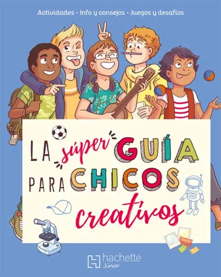 LA SUPER GUIA PARA CHICOS CREATIVOS