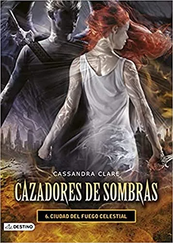 CIUDAD DEL FUEGO CELESTIAL CAZADORES DE SOMBRAS 6