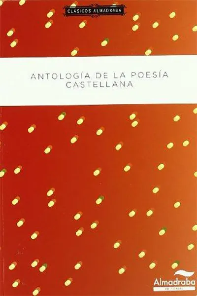 ANTOLOGIA DE LA POESIA CASTELLANA