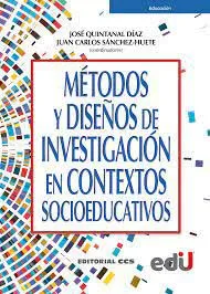 METODOS Y DISEÑO DE INVESTIGACION EN CONTEXTOS SOCIOEDUCATIVOS