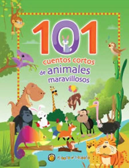 101 CUENTOS CORTOS DE ANIMALES MARAVILLOSOS (ENERO 2023)